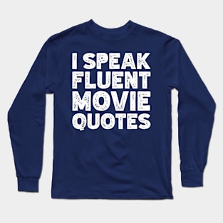 I Speak Fluent Movie Quotes Long Sleeve T-Shirt